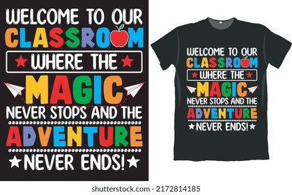 Welcome to Our Classroom Back to School T Shirt Design