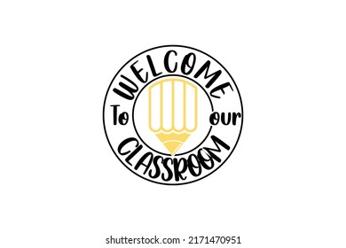 welcome to our classroom  , wall decor vector design