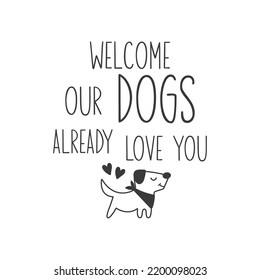 Welcome our Dogs already love you Pet door hanger. Vector Farmhouse quotes. Dog round sign. Welcome farm sign. Round design on white background.