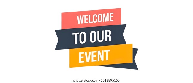 WELCOME TO OUR EVENT creative banner,minimalistic flat vector illustration,,plain background