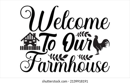   welcome to our farmhouse - Conceptual handwritten phrase Home Sweet Home. 
