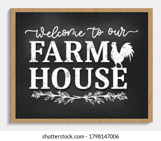 Welcome to our farmhouse cozy chalkboard design with lettering, rooster and floral decorative elements. Farmhouse sign vector illustration. Rustic home decor for winter, spring, summer, autumn.