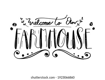 Welcome to our farmhouse, hand letter and greeting card, quote and font style