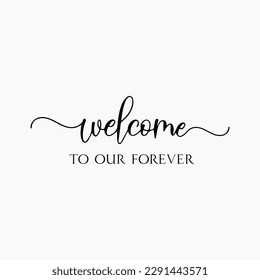 Welcome to our forever svg, wedding svg, dxf, png, instant download, Wedding sign svg for cricut and silhouette, Welcome to our wedding svg svg