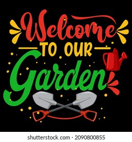 Welcome To Our Garden Vector Format for T-shirt And Mug Design