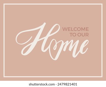 Welcome to our handwritten sign. Hand drawn lettering. Home calligraphy. Vector illustration.