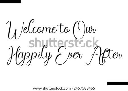 Welcome to our happily ever after typography food saying text stylish