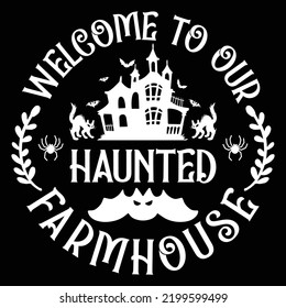 Welcome to our haunted farmhouse Happy Halloween shirt print template, Pumpkin Fall Witches Halloween Costume shirt design