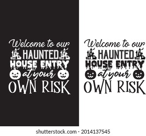 Welcome to our haunted house Entry at your own risk - Halloween