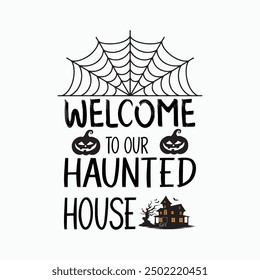 Welcome to our haunted house, Funny Halloween shirt design vector, Retro Halloween illustration, Quotes Halloween Typography T-shirt design
