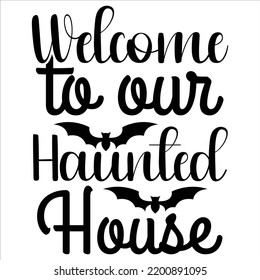 Welcome To Our Haunted House, Happy Halloween Shirt Print Template, Witch Bat Cat Scary House Dark Green Riper Boo Squad Grave Pumpkin Skeleton Spooky Trick Or Treat