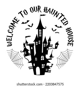 Welcome to our haunted house Happy Halloween shirt print template, Pumpkin Fall Witches Halloween Costume shirt design