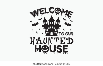 Welcome to our haunted house svg, halloween svg design bundle, halloween svg, happy halloween vector, pumpkin, witch, spooky, ghost, funny halloween t-shirt quotes Bundle, Cut File Cricut, Silhouette 