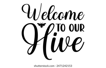   welcome to our hive Lettering design for greeting banners, Mouse Pads, Prints, Cards and Posters, Mugs, Notebooks, Floor Pillows and T-shirt prints design.