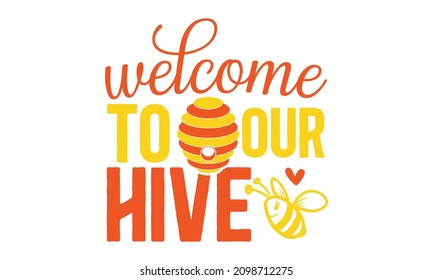 Bienvenidos a nuestra colmena - cita graciosa impresión Corte frase de texto flores de abeja dibujo de miel, ilustración de color vector con abeja y peine de miel, estilo de caricatura Doodle, Salven abejas, Vector