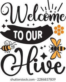 Welcome to Our Hive svg ,Bee svg Design, Bee svg bundle