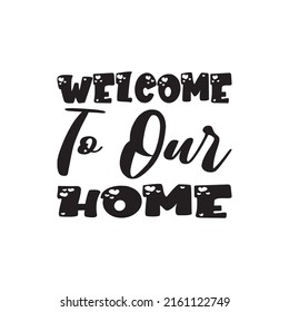 welcome to our home black letter quote