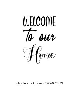 welcome to our home black letter quote