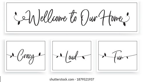 Welcome to our home, crazy, loud, fun, vector. Scandinavian minimalist wall art design. Four pieces poster design. Wall art, artwork, home decoration. Wording design, lettering