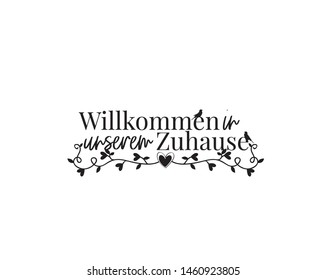 Welcome to our home, in German language, vector, wording design, lettering, wall decals, wall art decor, poster design isolated on white background, home quotes