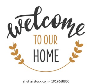 Welcome to our home hand drawn lettering logo icon in trendy golden grey colors. Vector phrases elements for postcards, banners, posters, mug, scrapbooking, pillow case, clothes design.   svg