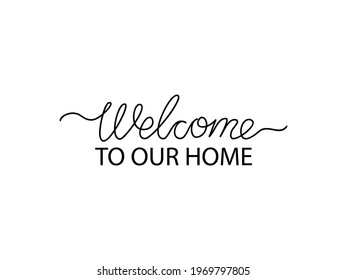 Welcome to the our home lettering. Vector illustration