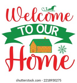 Welcome to our home Merry Christmas shirt print template, funny Xmas shirt design, Santa Claus funny quotes typography design