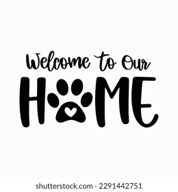 Welcome To Our Home Paw Print SVG, Dog Svg, Funny Dog Svg, Doormat Svg, Dog Doormat, Funny Doormat, Dog Cutting File svg