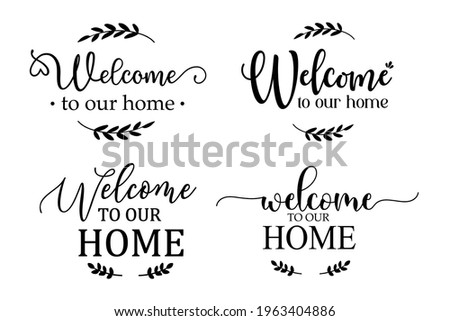 Welcome to our home sign For decorating the front of the house to greet the visitors.