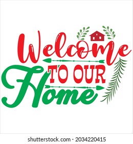 welcome to our home t shirt design, vector file.