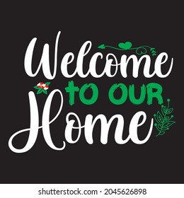 Welcome to our home t shirt design, vector file.