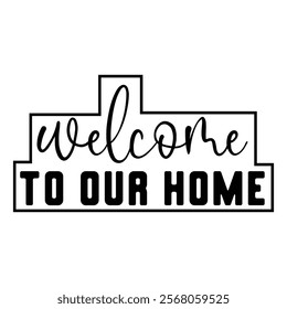 Welcome To Our Home T shirt Design