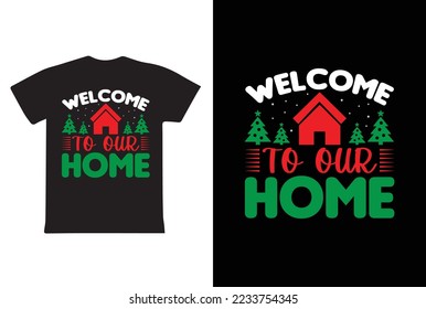 "Welcome To Our Home" is an ugly Christmas t-shirt design.