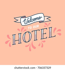 Welcome to our hotel. Linear lettering hand drawn sign for cozy interior of a hotel / hostel / motel / home. Cute poster / print vector illustration.