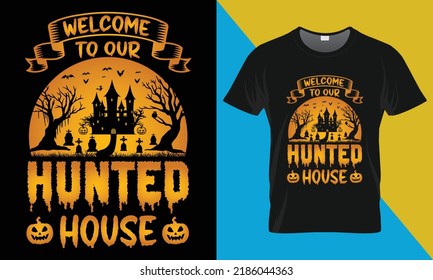Welcome to our hunted house , it's a halloween t-shirt design. Perfect for print items and bags, posters, cards, vector illustration. 
Isolated on black background
