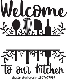 welcome to our kitchen logo inspirational positive quotes, motivational, typography, lettering design

