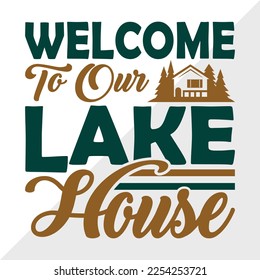 Welcome To Our Lake House SVG Printable Vector Illustration