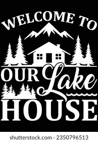 Welcome to our lake house vector art design, eps file. design file for t-shirt. SVG, EPS cuttable design file