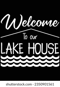 Welcome to our lake house vector art design, eps file. design file for t-shirt. SVG, EPS cuttable design file