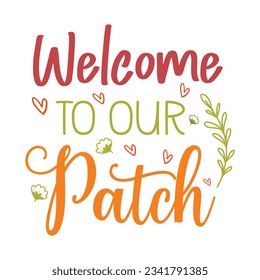 welcome to  to our patch Fall SVG, Fall SVG Bundle, Autumn , Thanksgiving SVG, Fall SVG Designs, Autumn Bundle t-shirt design  Silhouette t-shirt design svg