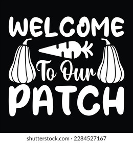 Welcome To Our Patch, Happy easter day shirt print template typography design for easter day easter Sunday rabbits vector bunny egg illustration art