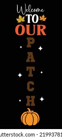 Welcome To our Patch, Happy Halloween Shirt Print Template, Witch Bat Cat Scary House Dark Green Riper Boo Squad Grave Pumpkin Skeleton Spooky Trick Or Treat