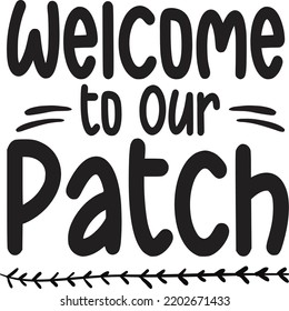 Welcome To Our Patch  Happy Halloween Shirt Print Template Sweeet Halloween Pumpkin candy Scary Boo Witch Spooky Bat Vintage Retro Grim Reaper Fairy hocus pocus  Sanderson sisters vector