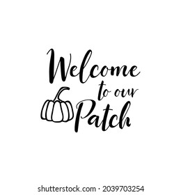 Welcome to our patch. Lettering. Modern brush calligraphy. t-shirt design.