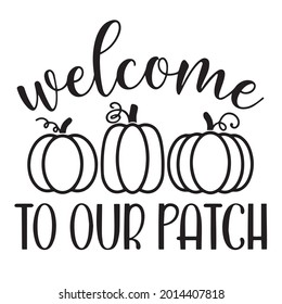 welcome to our patch logo inspirational positive quotes, motivational, typography, lettering design