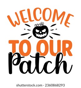 Welcome to Our Patch,  New Fall SVG Design Vector file