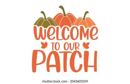Welcome to our patch Pumpkin Autumn svg Thanksgiving Vector and Clip Art