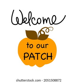 Bienvenido a nuestro parche. Punpkins con inscripción. Temporada de otoño. Diseño de imprimibles en otoño. Cartel, banner, elemento de diseño de tarjeta de felicitación. 