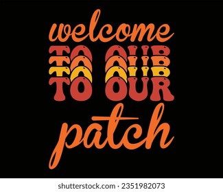 Welcome To Our  Patch Retro Svg Design,Fall Retro Design,Pumpkin Retro Svg,Fall Sign, Autumn Retro Svg, Thanksgiving Svg,Retro Svg files for cricut, Cut File