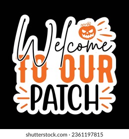 Welcome to Our Patch, Sticker SVG Design Vector file. svg